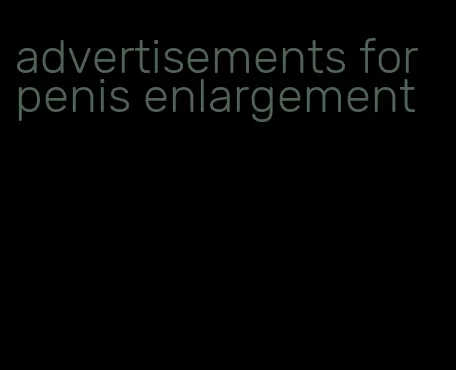 advertisements for penis enlargement