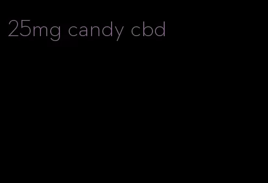 25mg candy cbd