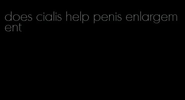 does cialis help penis enlargement