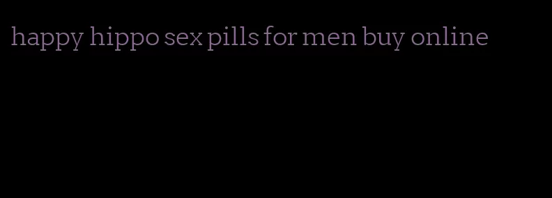 happy hippo sex pills for men buy online