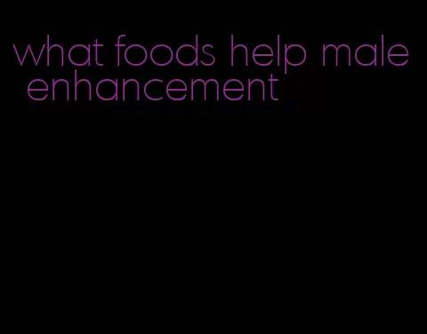 what foods help male enhancement