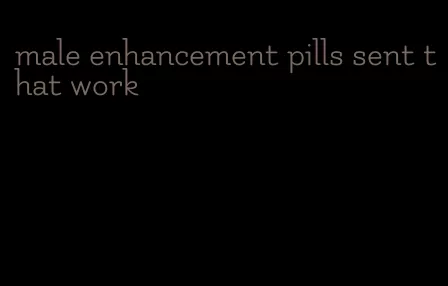male enhancement pills sent that work