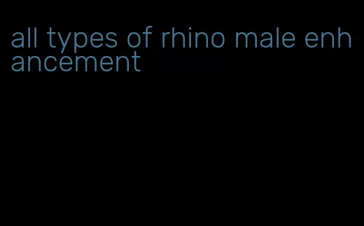 all types of rhino male enhancement
