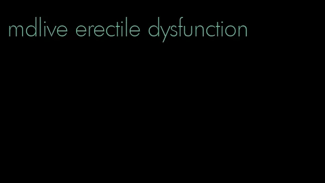 mdlive erectile dysfunction