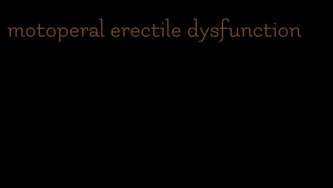motoperal erectile dysfunction