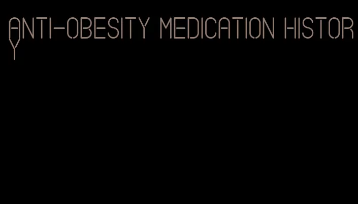 anti-obesity medication history