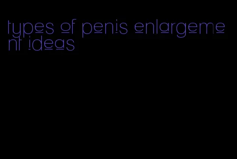 types of penis enlargement ideas