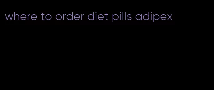 where to order diet pills adipex