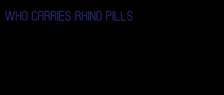 who carries rhino pills