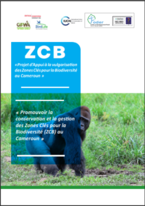 Lire la suite à propos de l’article Brochure ZCB «Projet d’Appui à la vulgarisation des Zones Clés pour la Biodiversité au Cameroun » « Promouvoir la conservation et la gestion des Zones Clés pour la Biodiversité (ZCB) au Cameroun »