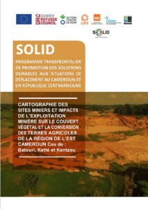Lire la suite à propos de l’article CARTOGRAPHIE DES SITES MINIERS ET IMPACTS DE L’EXPLOITATION MINIÈRE SUR LE COUVERT VÉGÉTAL ET LA CONVERSION DES TERRES AGRICOLES DE LA RÉGION DE L’ESTCAMEROUN Cas de Batouri, Ketté et Kentzou
