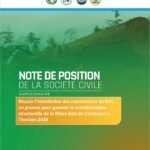 NOTE DE POSITION DE LA SOCIETE CIVILE camerounaise Réussir l’interdiction des exportations de bois en grumes pour garantir la transformation structurelle de la filière bois du Cameroun à l’horizon 2028 NOTE DE POSITION DE LA SOCIETE CIVILE camerounaise Réussir l’interdiction des exportations de bois en grumes pour garantir la transformation structurelle de la filière bois du Cameroun à l’horizon 2028